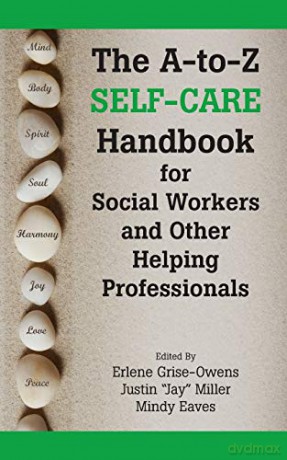 The A-to-Z Self-Care Handbook for Social Workers and Other Helping Professionals - Erlene Grise-Owens [KSIĄŻKA]