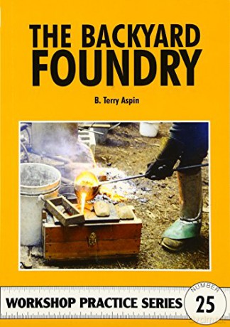 The Backyard Foundry: 25 (Workshop Practice) - B. Terry Aspin [KSIĄŻKA]