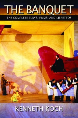 The Banquet: The Complete Plays, Films, and Librettos - Kenneth Koch [KSIĄŻKA]