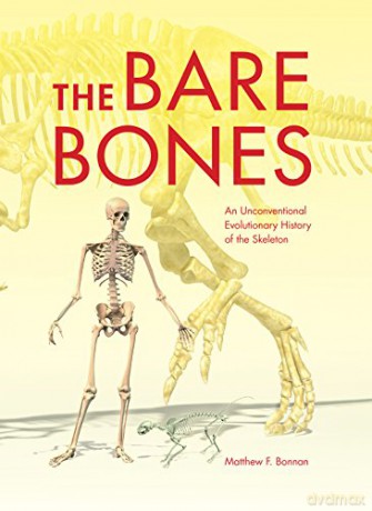 The Bare Bones: An Unconventional Evolutionary History of the Skeleton (Life of the Past) [KSIĄŻKA]