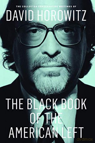 The Black Book of the American Left: The Collected Conservative Writings of David Horowitz (My Life and Times) - David Horowitz [KSIĄŻKA]