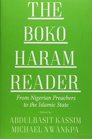 The Boko Haram Reader: From Nigerian Preachers to the Islamic State - Abdulbasit Kassim [KSIĄŻKA]