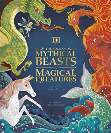 The Book of Mythical Beasts and Magical Creatures: Meet your favourite monsters, fairies, heroes, and tricksters from all around the world [KSIĄŻKA]