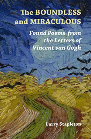 The Boundless and Miraculous: Found Poems in the Letters of Vincent van Gogh - Larry Stapleton [KSIĄŻKA]