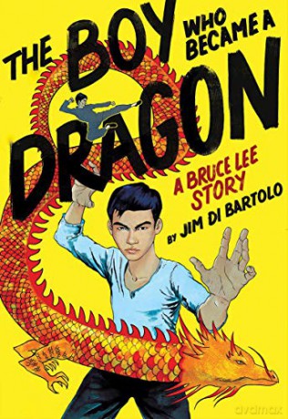 The Boy Who Became a Dragon: A Bruce Lee Story (Library Edition) (Biography of Bruce Lee) - Jim Di Bartolo [KSIĄŻKA]