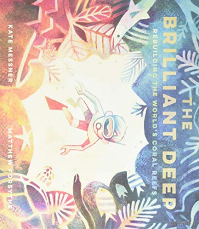 The Brilliant Deep: Rebuilding the World's Coral Reefs: 1 - Kate Messner [KSIĄŻKA]