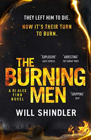 The Burning Men: The first in a gripping, gritty and red hot crime series (DI Alex Finn) - Will Shindler [KSIĄŻKA]