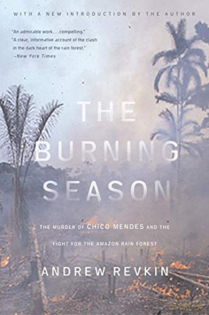 The Burning Season: The Murder of Chico Mendes and the Fight for the Amazon Rain Forest - Andrew Revkin [KSIĄŻKA]