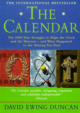 THE CALENDAR: The 5000 Year Struggle To Align The Clock and the Heavens, and What Happened To The Missing Ten Days [KSIĄŻKA]