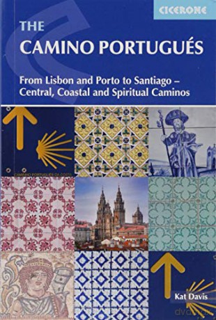 The Camino Portugues: From Lisbon and Porto to Santiago - Central, Coastal and Spiritual caminos (International Walking) [KSIĄŻKA]