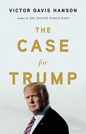 The Case for Trump - Victor Davis Hanson [KSIĄŻKA]