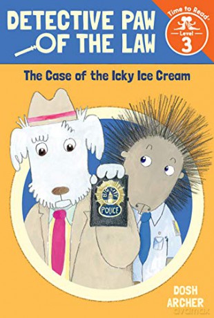 The Case of the Icky Ice Cream (Detective Paw of the Law: Time to Read, Level 3) - Dosh Archer [KSIĄŻKA]