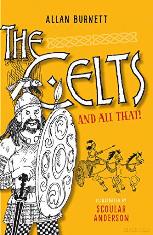 The Celts and All That (The And All That Series) [KSIĄŻKA]
