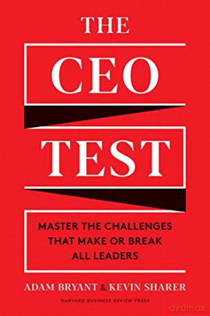 The CEO Test: Master the Challenges That Make or Break All Leaders - Adam Bryant [KSIĄŻKA]