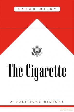 The Cigarette: A Political History - Sarah Milov [KSIĄŻKA]