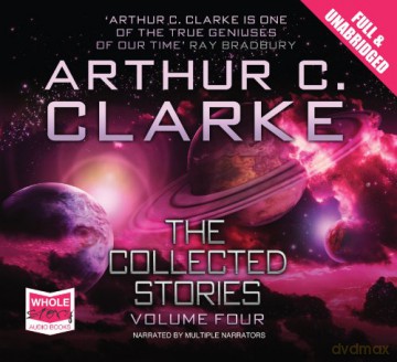 The Collected Stories (vol. 4) (Unabridged Audiobook) (Arthur C Clarke's Collected Stories) [KSIĄŻKA]