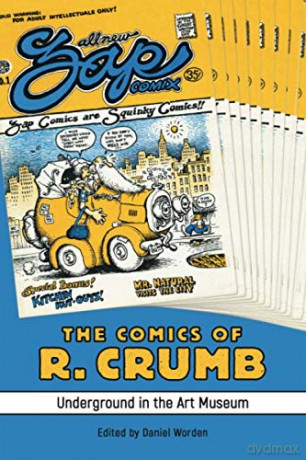 The Comics of R. Crumb: Underground in the Art Museum (Critical Approaches to Comics Artists Series) - Daniel Worden [KSIĄŻKA]