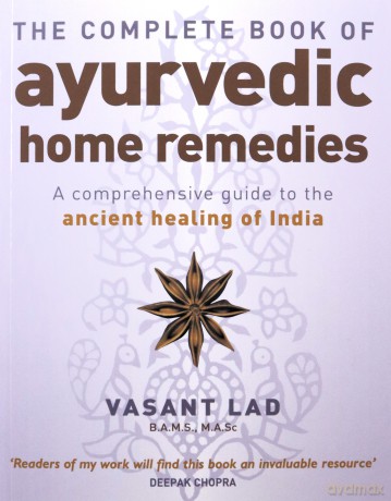 The Complete Book Of Ayurvedic Home Remedies: A comprehensive guide to the ancient healing of India - Vasant Lad [KSIĄŻKA]