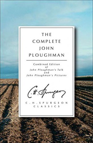 The Complete John Ploughman: Combined Edition of John Ploughman's "Talk" and John Ploughman's "Pictures" (C.H. Spurgeon Classics) - C. H. Spurgeon [KSIĄŻKA]