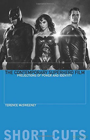 The Contemporary Superhero Film: Projections of Power and Identity (Short Cuts) [KSIĄŻKA]