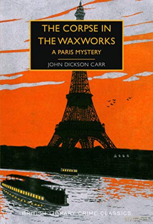 The Corpse in the Waxworks: A Paris Mystery: 87 (British Library Crime Classics) [KSIĄŻKA]