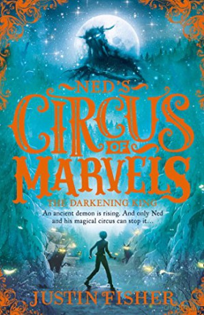 The Darkening King: Book 3 (Ned's Circus of Marvels) - Justin Fisher [KSIĄŻKA]