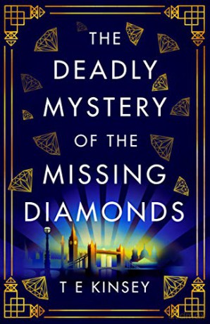 The Deadly Mystery of the Missing Diamonds: 1 (A Dizzy Heights Mystery, 1) - T E Kinsey [KSIĄŻKA]