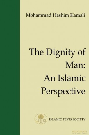 The Dignity of Man: An Islamic Perspective: 1 (Fundamental Rights and Liberties in Islam Series) - Mohammad Hashim Kamali [KSIĄŻKA]