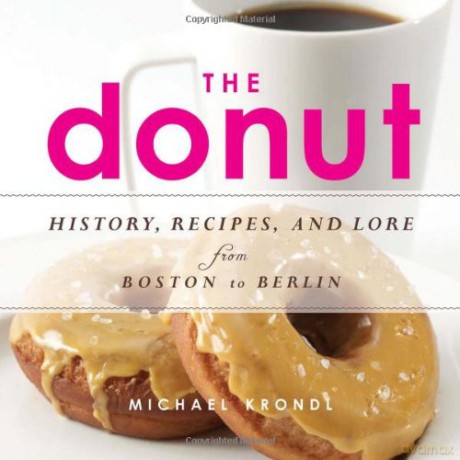 The Donut: History, Recipes, and Lore from Boston to Berlin - Michael Krondl [KSIĄŻKA]