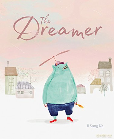 The Dreamer: (Inspirational Story, Picture Book for Children, Books about Perseverance) - Il Sung Na [KSIĄŻKA]