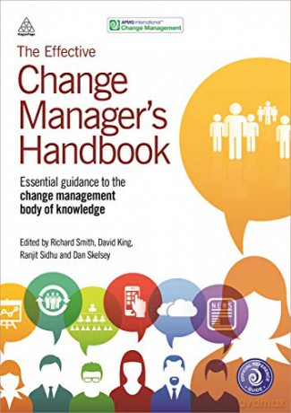 The Effective Change Manager's Handbook: Essential Guidance to the Change Management Body of Knowledge - Richard Smith [KSIĄŻKA]