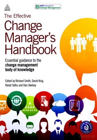 The Effective Change Manager's Handbook: Essential Guidance to the Change Management Body of Knowledge - Richard Smith [KSIĄŻKA]