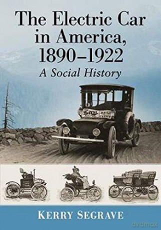 The Electric Car in America, 1890-1922: A Social History [KSIĄŻKA]