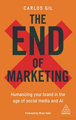 The End of Marketing: Humanizing Your Brand in the Age of Social Media and AI - Carlos Gil [KSIĄŻKA]