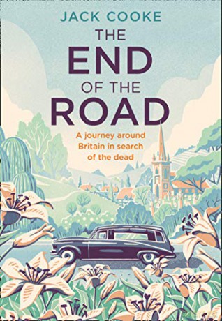 The End of the Road: A journey around Britain in search of the dead - Jack Cooke [KSIĄŻKA]