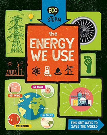 The Energy We Use (Eco STEAM) - Georgia Amson-Bradshaw [KSIĄŻKA]