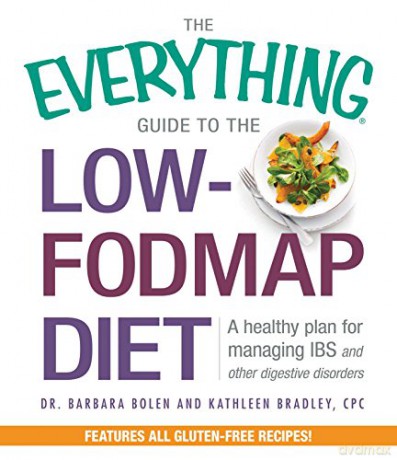 The Everything Guide to the Low-FODMAP Diet: A healthy plan for managing IBS and other digestive disorders - Dr. Barbara Bolen [KSIĄŻKA]