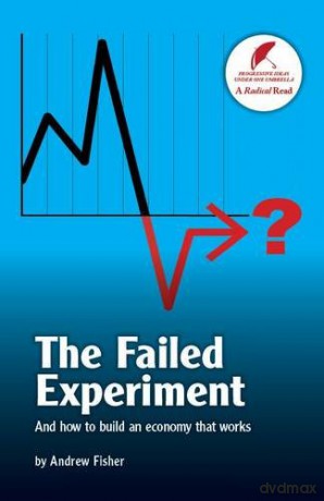 The Failed Experiment: And How to Build an Economy That Works - Andrew Fisher [KSIĄŻKA]
