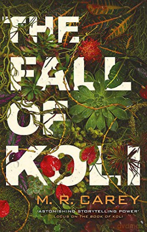 The Fall of Koli: The Rampart Trilogy, Book 3 - M. R. Carey [KSIĄŻKA]
