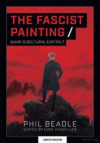 The Fascist Painting: What is Cultural Capital [KSIĄŻKA]