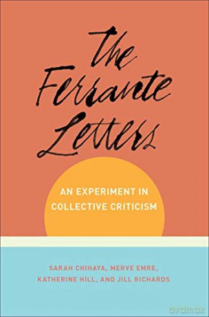 The Ferrante Letters: An Experiment in Collective Criticism (Literature Now) - Sarah Chihaya [KSIĄŻKA]