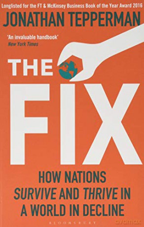 The Fix: How Nations Survive and Thrive in a World in Decline [KSIĄŻKA]