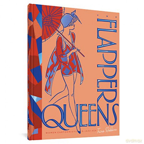 The Flapper Queens: Women Cartoonists of the Jazz Age - Trina Robbins [KSIĄŻKA]