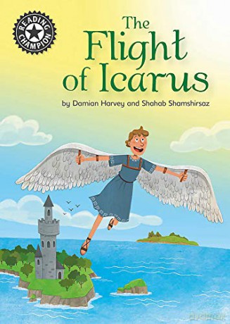 The Flight of Icarus: Independent Reading 17 (Reading Champion) - Damian Harvey [KSIĄŻKA]