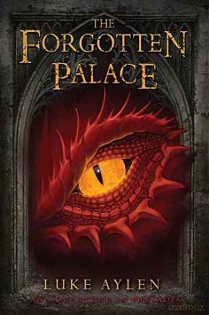 The Forgotten Palace: An adventure in Presadia [KSIĄŻKA]