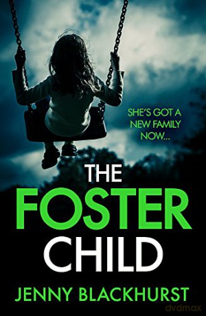 The Foster Child: 'a sleep-with-the-lights-on thriller' - Jenny Blackhurst [KSIĄŻKA]