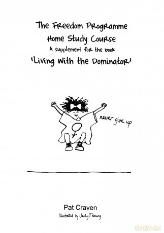 The Freedom Programme Home Study Course:: A Supplement for the book "Living with the Dominator" - Pat Craven [KSIĄŻKA]