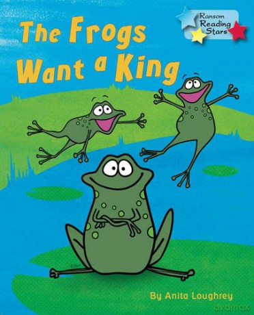 The Frogs Want a King (Reading Stars) [KSIĄŻKA]