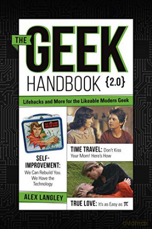 The Geek Handbook 2.0: More Practical Skills and Advice for the Modern Likeable Geek - Alex Langley [KSIĄŻKA]