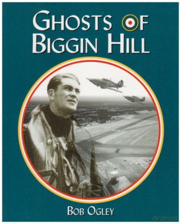 The Ghosts of Biggin Hill - Bob Ogley [KSIĄŻKA]
